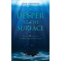 Deeper at the Surface: Resurfacing from years of Scripture taught outside of context - Paperback