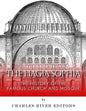 The Hagia Sophia: The History of the Famous Church and Mosque - Paperback