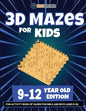 3D Mazes For Kids - 9-12 Year Old Edition - Fun Activity Book Of Mazes For Girls And Boys (9-12) - Paperback