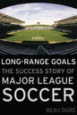 Long-Range Goals: The Success Story of Major League Soccer - Hardcover