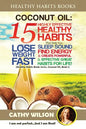 Coconut Oil: 15 Highly Effective Healthy Habits That Help You Lose Weight FAST, Sleep Sound, Find Energy & Create Powerful and Effe - Paperback