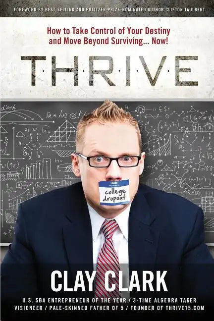 Thrive: How to Take Control of Your Destiny and Move Beyond Surviving... Now! - Paperback
