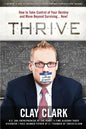 Thrive: How to Take Control of Your Destiny and Move Beyond Surviving... Now! - Paperback