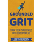 Grounded in Grit: Turn Your Challenges Into Superpowers - Paperback