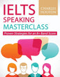 IELTS Speaking Masterclass: Proven Strategies for an 8+ Band Score - Paperback