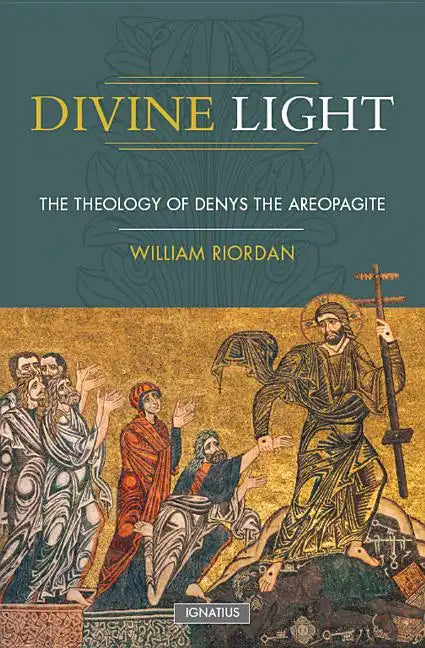 Divine Light: The Theology of Denys the Areopagite - Paperback