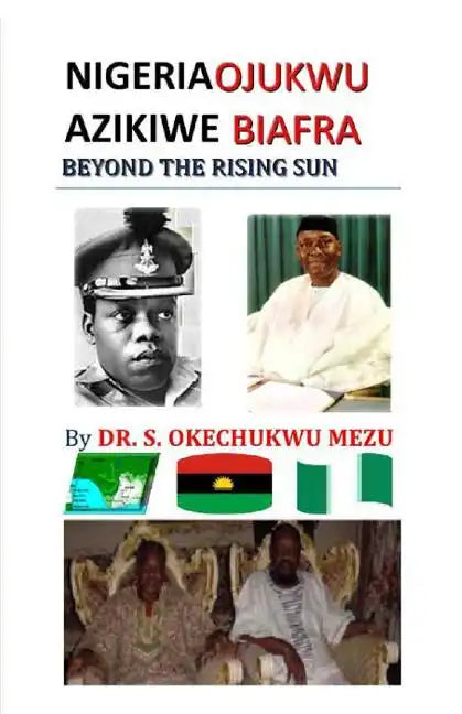 Nigeria Ojukwu Azikiwe Biafra Beyond the Rising Sun - Paperback