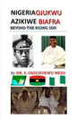 Nigeria Ojukwu Azikiwe Biafra Beyond the Rising Sun - Paperback