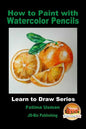 How to Paint with Watercolor Pencils - Paperback