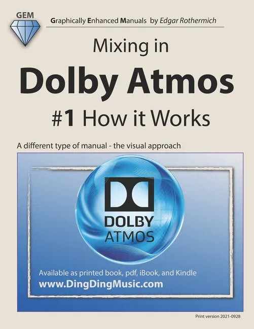 Mixing in Dolby Atmos - #1 How it Works: A different type of manual - the visual approach - Paperback