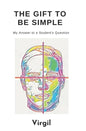 The Gift To Be Simple: An Answer to a Students Question - Paperback