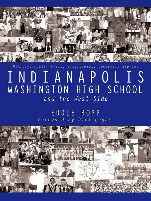 Indianapolis Washington High School and the West Side: History, Facts, Lists, Biographies, Community Stories - Paperback