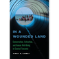 In a Wounded Land: Conservation, Extraction, and Human Well-Being in Coastal Tanzania - Hardcover