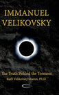 Immanuel Velikovsky - The Truth Behind the Torment - Hardcover
