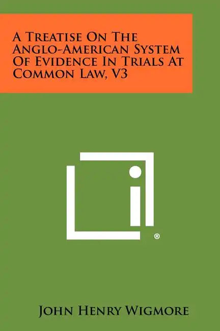 A Treatise On The Anglo-American System Of Evidence In Trials At Common Law, V3 - Paperback