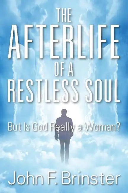 The Afterlife of a Restless Soul: But Is God Really a Woman? - Paperback