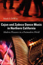 Cajun and Zydeco Dance Music in Northern California: Modern Pleasures in a Postmodern World - Paperback