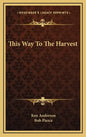 This Way to the Harvest - Hardcover