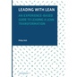 Leading with Lean: An Experience-Based Guide to Leading a Lean Transformation - Hardcover
