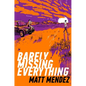 Barely Missing Everything - Hardcover