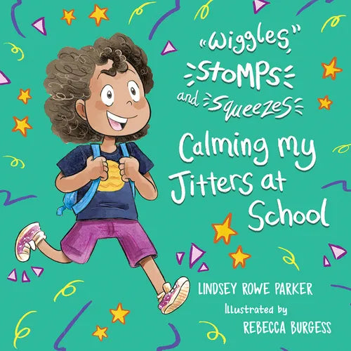 Wiggles, Stomps, and Squeezes: Calming My Jitters at School: Volume 2 - Paperback
