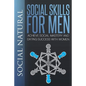 Social Skills for Men: Achieve Social Mastery and Dating Success with Women - Paperback