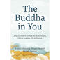 The Buddha in You: A Beginner's Guide to Buddhism, from Karma to Nirvana - Paperback