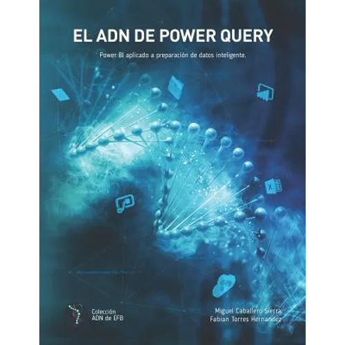 El ADN de Power Query: Power BI Aplicado a Limpieza de Datos Inteligente - Paperback