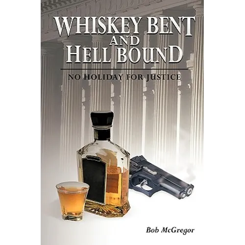 Whiskey Bent and Hell Bound: No Holiday for Justice - Paperback