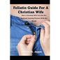 A Fellatio Guide For A Christian Wife: How A Christian Wife Can Give Her Man Pleasure With Her Mouth - Paperback