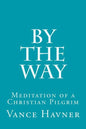 By The Way: Meditation of a Christian Pilgrim - Paperback