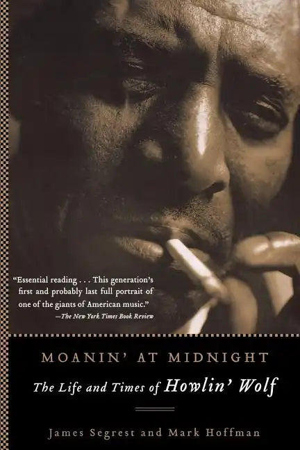 Moanin' at Midnight: The Life and Times of Howlin' Wolf - Paperback