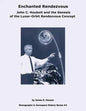 Enchanted Rendezvous: John C. Houbolt and the Genesis of the Lunar-Orbit Rendezvous Concept - Paperback