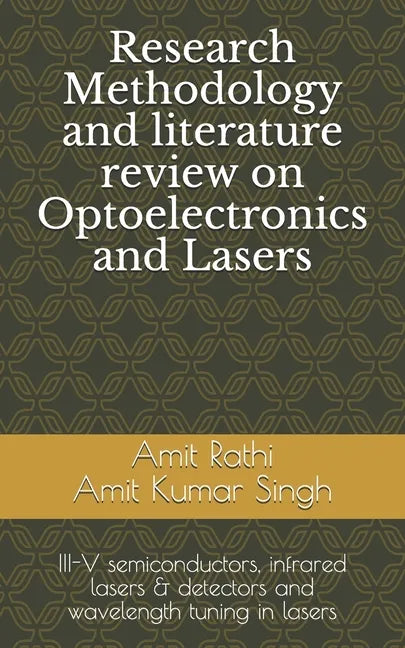 Research Methodology and literature review on Optoelectronics and Lasers: III-V semiconductors, infrared lasers & detectors and wavelength tuning in l - Paperback