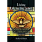 Living Life in the Spirit: Charismatic Renewal, Me, and the Church - A memoir - Paperback