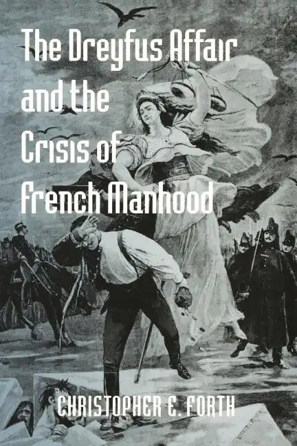 The Dreyfus Affair and the Crisis of French Manhood - Paperback