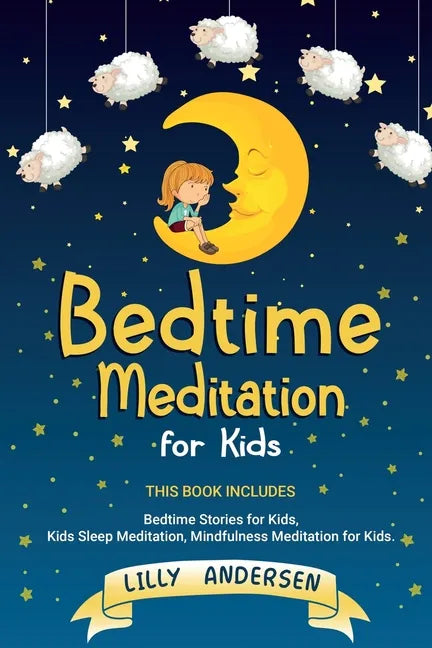 Bedtime Meditation for Kids: This Book Includes: Bedtime Stories for Kids, Kids Sleep Meditation and Mindfulness meditation for Kids - Paperback