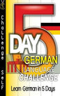 5-Day German Language Challenge: Learn German In 5 Days - Paperback