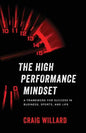 The High Performance Mindset: A Framework for Success in Business, Sports, and Life - Paperback