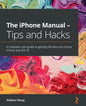 The iPhone Manual - Tips and Hacks: A complete user guide to getting the best out of your iPhone and iOS 14 - Paperback