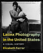 Latinx Photography in the United States: A Visual History - Paperback
