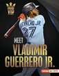 Meet Vladimir Guerrero Jr.: Toronto Blue Jays Superstar - Library Binding