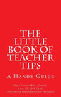 The Little Book of Teacher Tips: A Handy Guide - Paperback