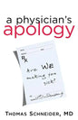 A Physician's Apology: Are We Making You Sick? - Paperback