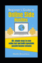 Beginner's Guide to Online Side Hustles: 60+ simple ways to earn online fast and build repeatable passive income streams - Paperback