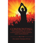 Confronting: the Kingdom of Cults, Counterfeit Christianity, and Hategroups - Paperback
