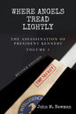 Where Angels Tread Lightly: The Assassination of President Kennedy Volume 1 - Paperback