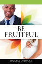 Be Fruitful - Paperback