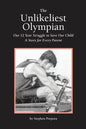 The Unlikeliest Olympian: Our 12-Year Struggle to Save Our Child: A Story for Every Parent - Paperback