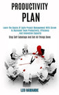 Productivity Plan: Learn the Basics of Agile Project Management With Scrum to Skyrocket Team Productivity, Efficiency, and Innovation Cap - Paperback